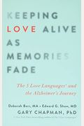 MantéN Vivo El Amor Cuando Las Memorias Se Desvanecen: Los 5 Lenguajes Del Amor Y La Enfermedad De Alzheimer