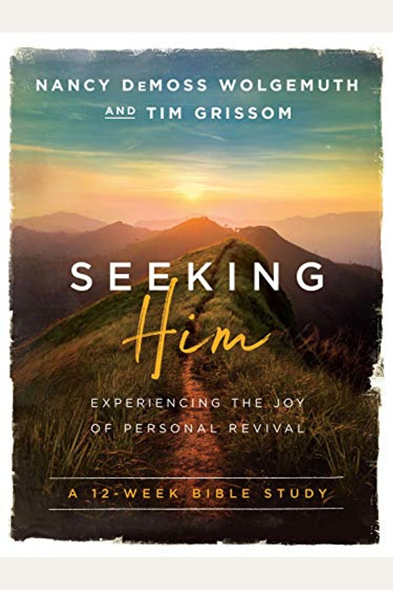 Seeking Him: Experiencing The Joy Of Personal Revival