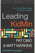 Leading Kidmin: How To Drive Real Change In Children's Ministry