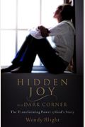 Hidden Joy In A Dark Corner: The Transforming Power Of God's Story