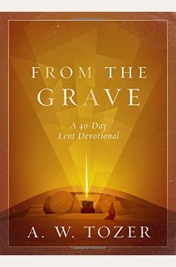 From The Grave: A 40-Day Lent Devotional From The Grave: A 40-Day Lent Devotional