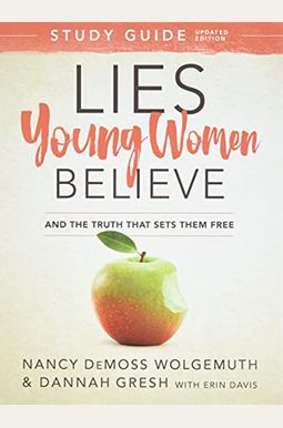 Lies Young Women Believe Study Guide: And The Truth That Sets Them Free Lies Young Women Believe Study Guide: And The Truth That Sets Them Free