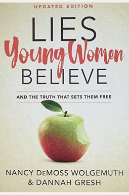 Lies Young Women Believe: And The Truth That Sets Them Free Lies Young Women Believe: And The Truth That Sets Them Free
