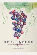 He Is Enough: Living In The Fullness Of Jesus (A Study In Colossians)
