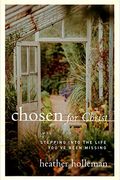 Chosen For Christ: Stepping Into The Life You've Been Missing