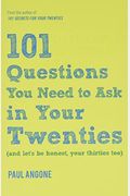101 Questions You Need To Ask In Your Twenties: (And Let's Be Honest, Your Thirties Too)