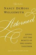 Adorned Study Guide: Living Out The Beauty Of The Gospel Together
