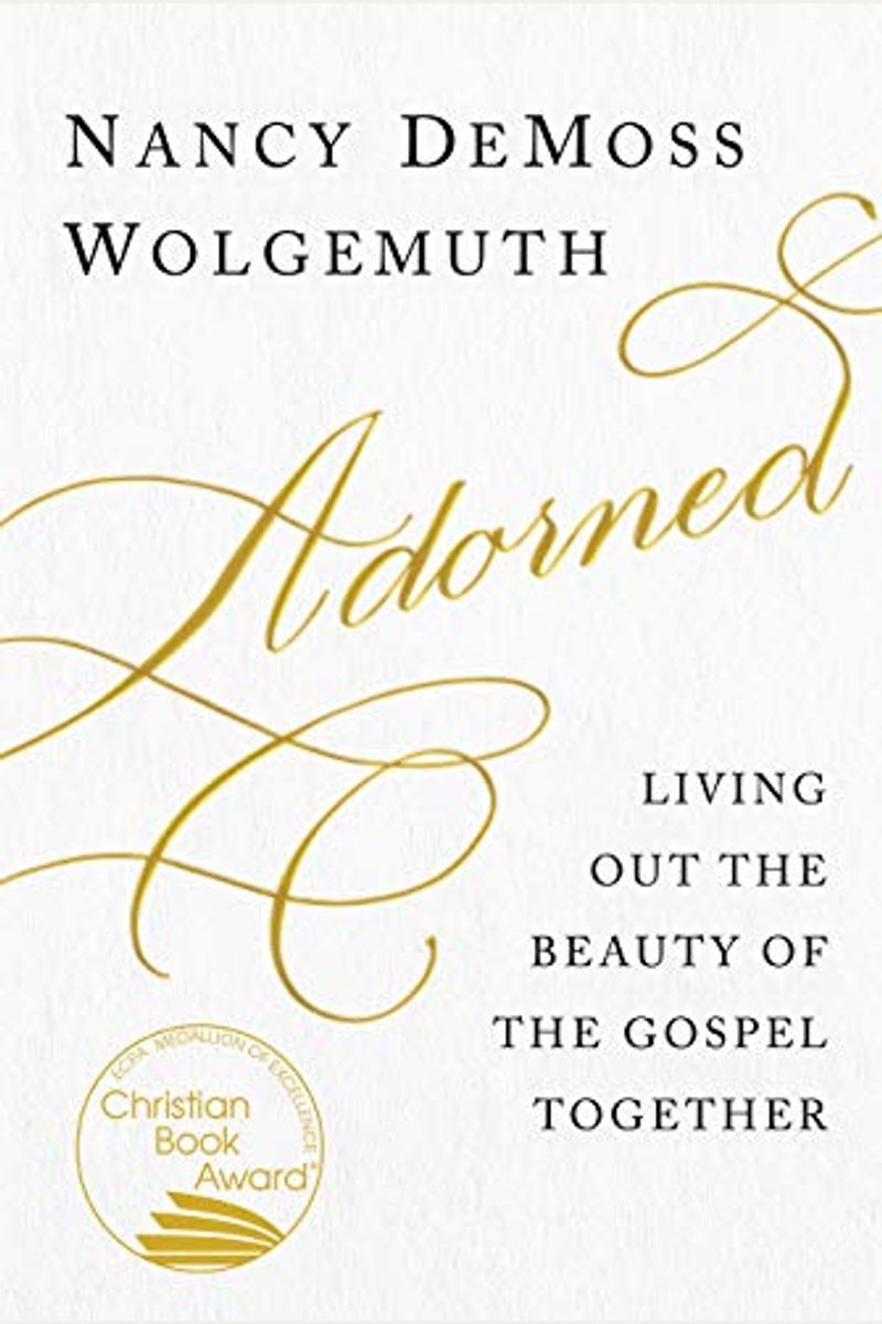 Adorned: Living Out The Beauty Of The Gospel Together