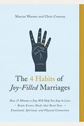 The 4 Habits Of Joy-Filled Marriages: How 15 Minutes A Day Will Help You Stay In Love