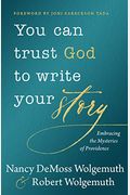 You Can Trust God To Write Your Story: Embracing The Mysteries Of Providence