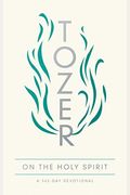 Tozer On The Holy Spirit: A 365-Day Devotional