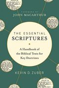 The Essential Scriptures: A Handbook Of The Biblical Texts For Key Doctrines