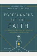 Forerunners Of The Faith: 13 Lessons To Understand And Appreciate The Basics Of Church History