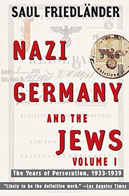 Nazi Germany And The Jews: Volume 1: The Years Of Persecution 1933-1939 Nazi Germany And The Jews: Volume 1: The Years Of Persecution 1933-1939