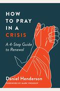How To Pray In A Crisis: A 4-Step Guide To Renewal