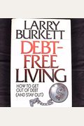 Debt-Free Living: Eliminating Debt In A New Economy