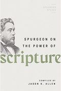 Spurgeon On The Power Of Scripture