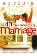 The 10 Commandments Of Marriage: The Dos And Don'ts For A Lifelong Covenant