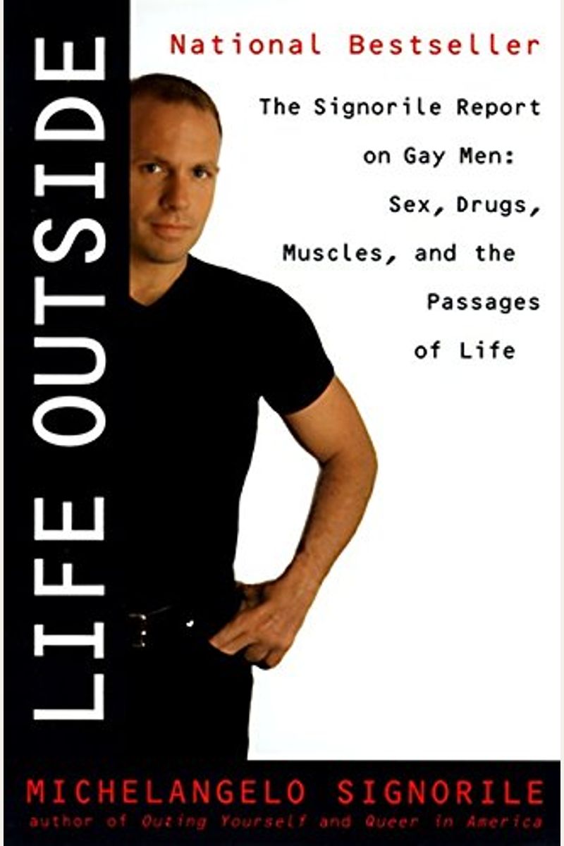 Buy Life Outside - The Signorile Report On Gay Men: Sex, Drugs, Muscles,  And The Passages Of Life Book By: Michelangelo Signorile