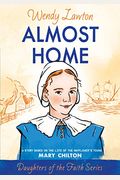 Almost Home: A Story Based on the Life of the Mayflower's Mary Chilton
