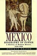 Trilogia Historica De Mexico. Biografia Del Poder