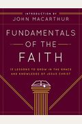 Fundamentals Of The Faith: 13 Lessons To Grow In The Grace And Knowledge Of Jesus Christ
