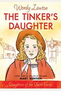 The Tinker's Daughter: A Story Based On The Life Of The Young Mary Bunyan