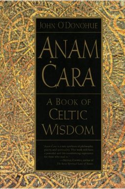 Anam Cara: A Book Of Celtic Wisdom Anam Cara: A Book Of Celtic Wisdom