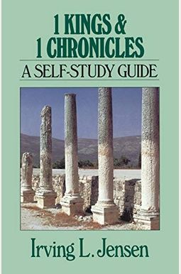 1 Kings & 1 Chronicles: A Self-Study Guide 1 Kings & 1 Chronicles: A Self-Study Guide