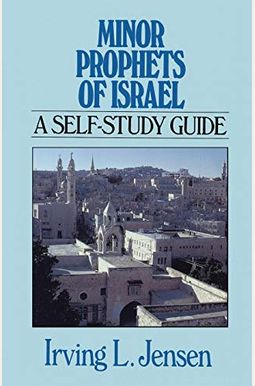 Minor Prophets of Israel: A Self-Study Guide Minor Prophets of Israel: A Self-Study Guide