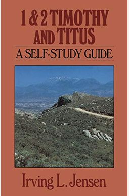 1 & 2 Timothy And Titus: A Self-Study Guide