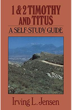 1 & 2 Timothy And Titus: A Self-Study Guide 1 & 2 Timothy And Titus: A Self-Study Guide