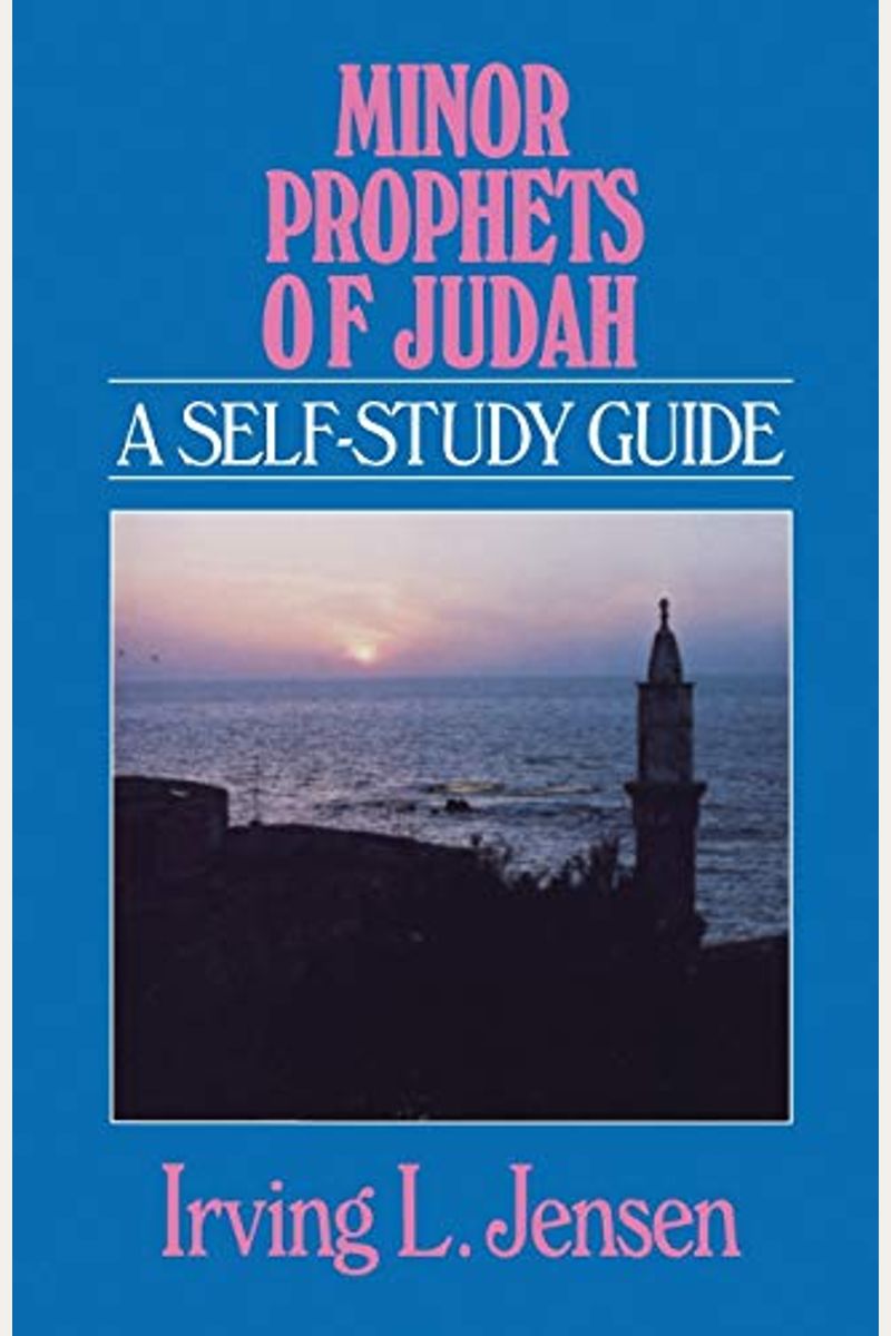 Minor Prophets Of Judah (Bible Self-Study Guides Series)