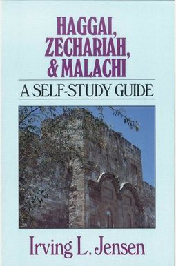Haggai, Zechariah, & Malachi: A Self-Study Guide Haggai, Zechariah, & Malachi: A Self-Study Guide