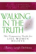 Walking In The Truth: A Companion Study For Lies Women Believe