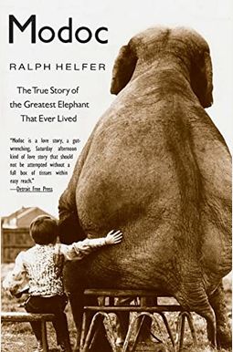 Modoc: The True Story Of The Greatest Elephant That Ever Lived Modoc: The True Story Of The Greatest Elephant That Ever Lived