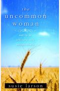 The Uncommon Woman: Making An Ordinary Life Extraordinary