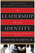 Leadership As An Identity: The Four Traits Of Those Who Wield Lasting Influence