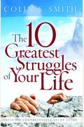 The Ten Greatest Struggles Of Your Life