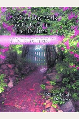 A 30-Day Walk With God In The Psalms: A Devotional A 30-Day Walk With God In The Psalms: A Devotional