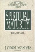 Spiritual Maturity: Principles Of Spiritual Growth For Every Believer