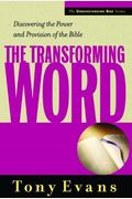 The Transforming Word: Discovering the Power and Provision of the Bible