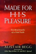 Made For His Pleasure: Ten Benchmarks Of A Vital Faith