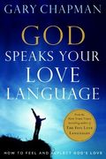 God Speaks Your Love Language: How To Express And Experience God's Love