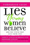 Lies Young Women Believe: And The Truth That Sets Them Free, Companion Guide
