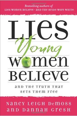 Mentiras Que Las JóVenes Creen Y La Verdad Que Las Hace Libres = Lies Young Women Believe Mentiras Que Las JóVenes Creen Y La Verdad Que Las Hace Libres = Lies Young Women Believe
