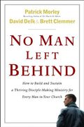 No Man Left Behind: How To Build And Sustain A Thriving Disciple-Making Ministry For Every Man In Your Church