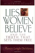 Lies Women Believe: And The Truth That Sets Them Free
