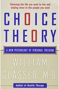 Choice Theory: A New Psychology Of Personal Freedom