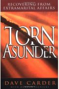 Torn Asunder: Recovering From Extramarital Affairs (Healing For The Heart)
